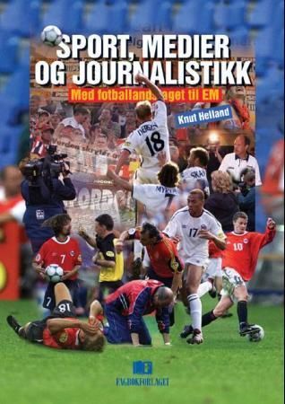 Sport, medier og journalistikk : med fotballandslaget til EM