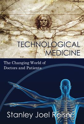 Technological Medicine : The Changing World of Doctors and Patients
