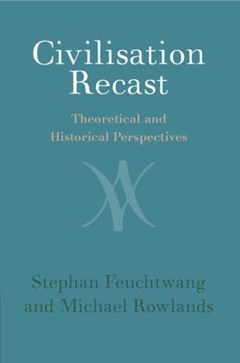 Civilisation Recast : Theoretical and Historical Perspectives