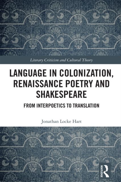 Language in Colonization, Renaissance Poetry and Shakespeare : From Interpoetics to Translation