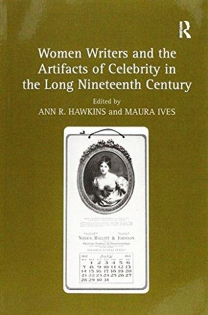Women Writers and the Artifacts of Celebrity in the Long Nineteenth Century