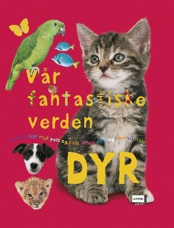 Vår fantastiske verden : dyr
