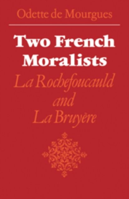Two French Moralists : La Rochefoucauld and La Bruyere