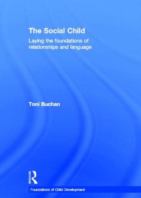 The Social Child : Laying the foundations of relationships and language
