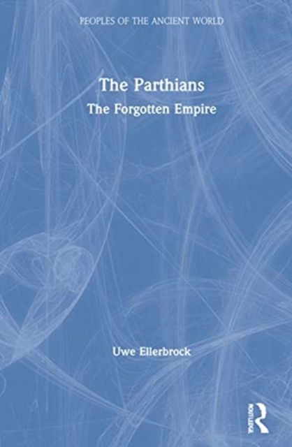 The Parthians : The Forgotten Empire