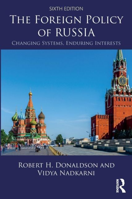 The Foreign Policy of Russia : Changing Systems, Enduring Interests