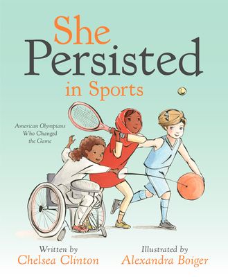 She Persisted in Sports : American Olympians Who Changed the Game