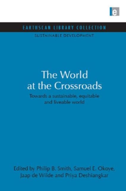 World at the Crossroads : Towards a sustainable, equitable and liveable world