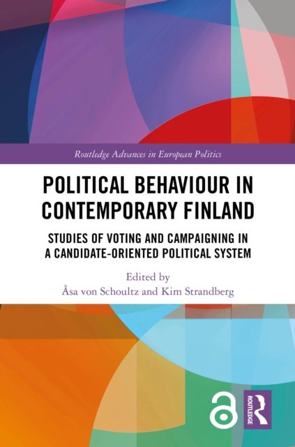 Political Behaviour in Contemporary Finland : Studies of Voting and Campaigning in a Candidate-Oriented Political System