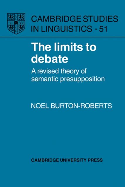 The Limits to Debate : A Revised Theory of Semantic Presupposition