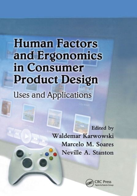 Human Factors and Ergonomics in Consumer Product Design : Uses and Applications