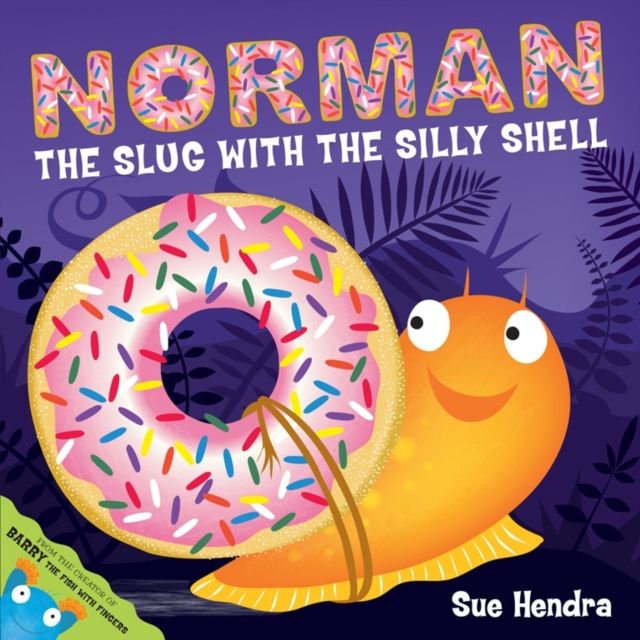 Norman the Slug with a Silly Shell : A laugh-out-loud picture book from the creators of Supertato!