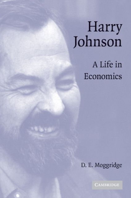 Harry Johnson : A Life in Economics