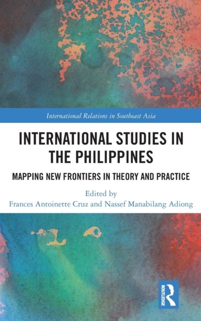 International Studies in the Philippines : Mapping New Frontiers in Theory and Practice