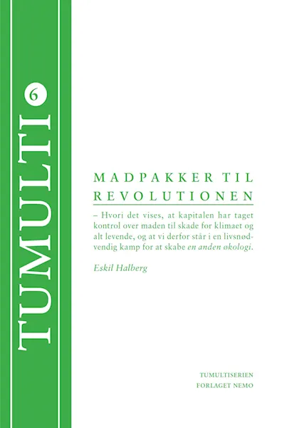 Forsidebilde av Madpakker til revolutionen : hvori det vises, at kapitalen har taget kontrol over maden til skade for klimaet og alt levende, og at vi derfor står i en livsnødvendig kamp for at skabe en anden økologi