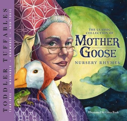 Toddler Tuffables: The Classic Collection of Mother Goose Nursery Rhymes : A Toddler Tuffable Edition (Book #2)
