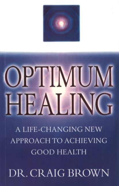 Optimum Healing : A Life-Changing New Approach To Achieving Good Health