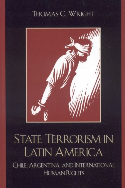 State Terrorism in Latin America : Chile, Argentina, and International Human Rights