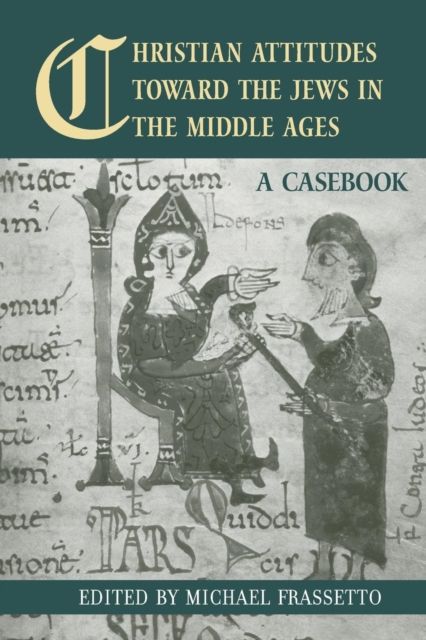 Christian Attitudes Toward the Jews in the Middle Ages : A Casebook