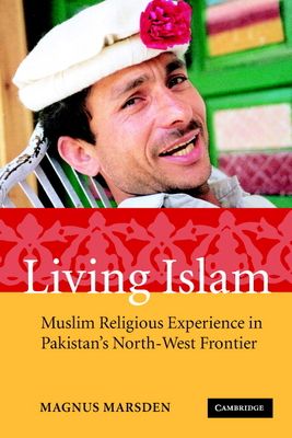 Living Islam : Muslim Religious Experience in Pakistan's North-West Frontier