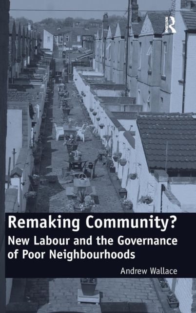 Remaking Community? : New Labour and the Governance of Poor Neighbourhoods