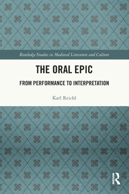 The Oral Epic : From Performance to Interpretation