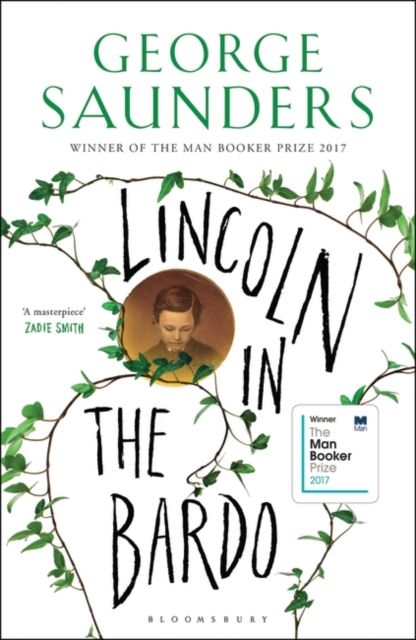 Lincoln in the Bardo : WINNER OF THE MAN BOOKER PRIZE 2017