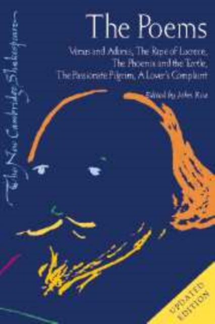 The Poems : Venus and Adonis, The Rape of Lucrece, The Phoenix and the Turtle, The Passionate Pilgrim, A Lover's Complaint