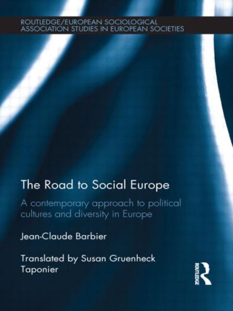 The Road to Social Europe : A Contemporary Approach to Political Cultures and Diversity in Europe