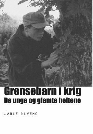 Grensebarn i krig : de unge og glemte heltene