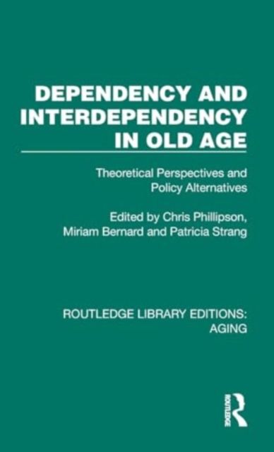 Dependency and Interdependency in Old Age : Theoretical Perspectives and Policy Alternatives