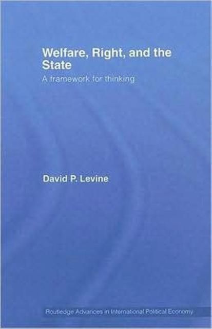 Welfare, Right and the State : A Framework for Thinking