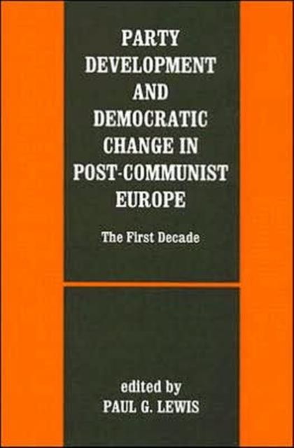 Party Development and Democratic Change in Post-communist Europe