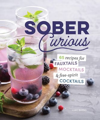 The Herbalist's Guide for the Sober Curious : 65 Garden-to-Glass Recipes