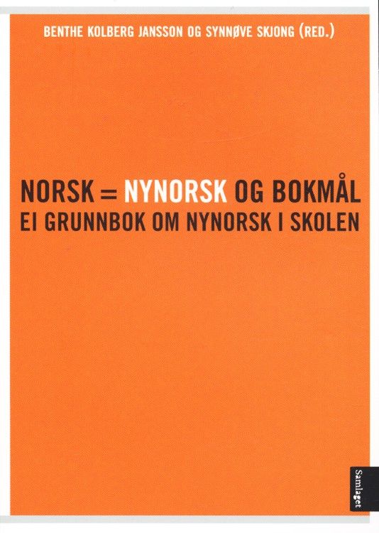 Norsk = nynorsk og bokmål : ei grunnbok om nynorsk i skolen