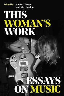 This woman's work : essays on music