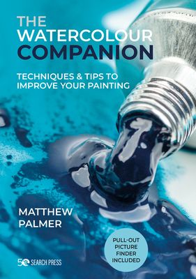 The Watercolour Companion : Techniques & Tips to Improve Your Painting