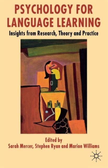 Psychology for Language Learning : Insights from Research, Theory and Practice