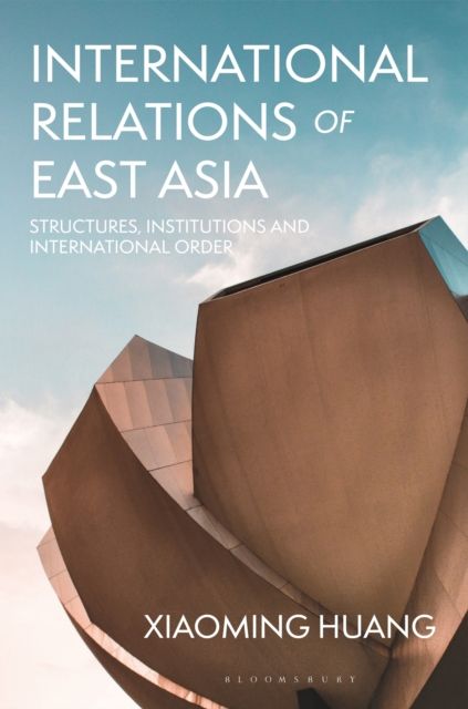 Forsidebilde av International Relations of East Asia : Structures, Institutions and International Order