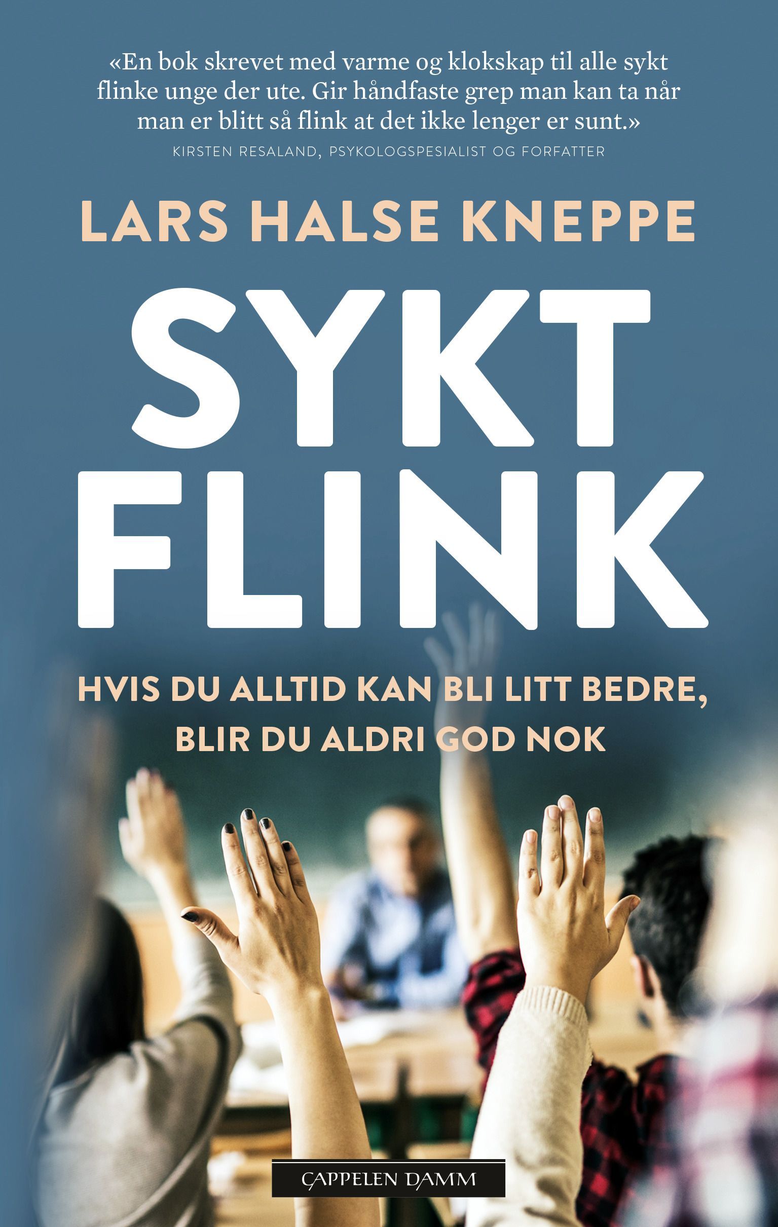 Sykt flink : hvis du alltid kan bli litt bedre, blir du aldri god nok