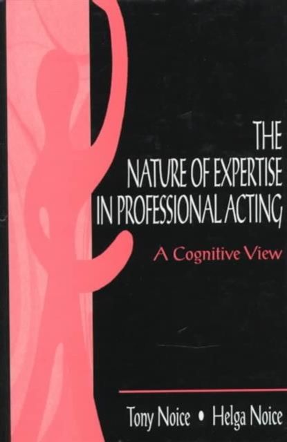 The Nature of Expertise in Professional Acting : A Cognitive View