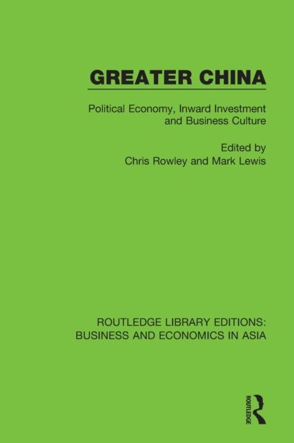 Greater China : Political Economy, Inward Investment and Business Culture