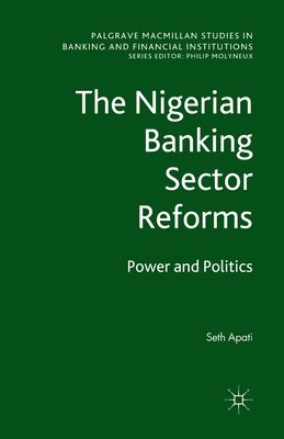 The Nigerian Banking Sector Reforms : Power and Politics