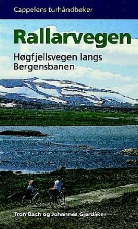 Rallarvegen : kulturhistorisk vegvisar for høgfjellsvegen langs Bergensbanen