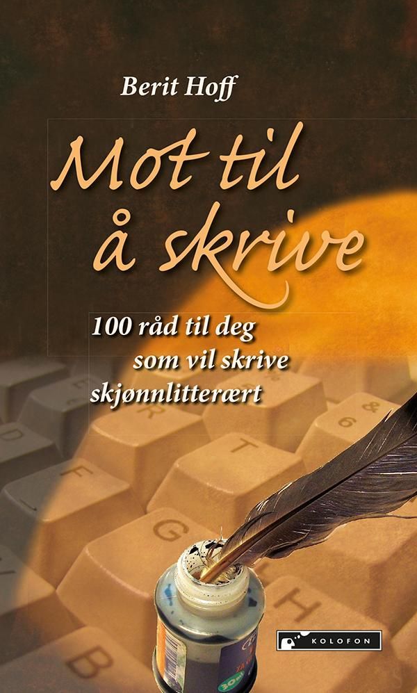 Mot til å skrive : 100 råd til deg som vil skrive skjønnlitterært