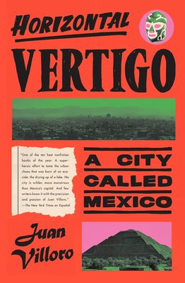 Forsidebilde av Horizontal vertigo : a city called Mexico
