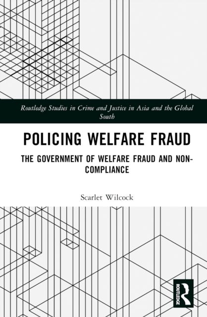 Policing Welfare Fraud : The Government of Welfare Fraud and Non-Compliance