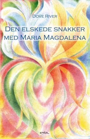 Den elskede snakker med Maria Magdalena : et møte mellom himmel og jord
