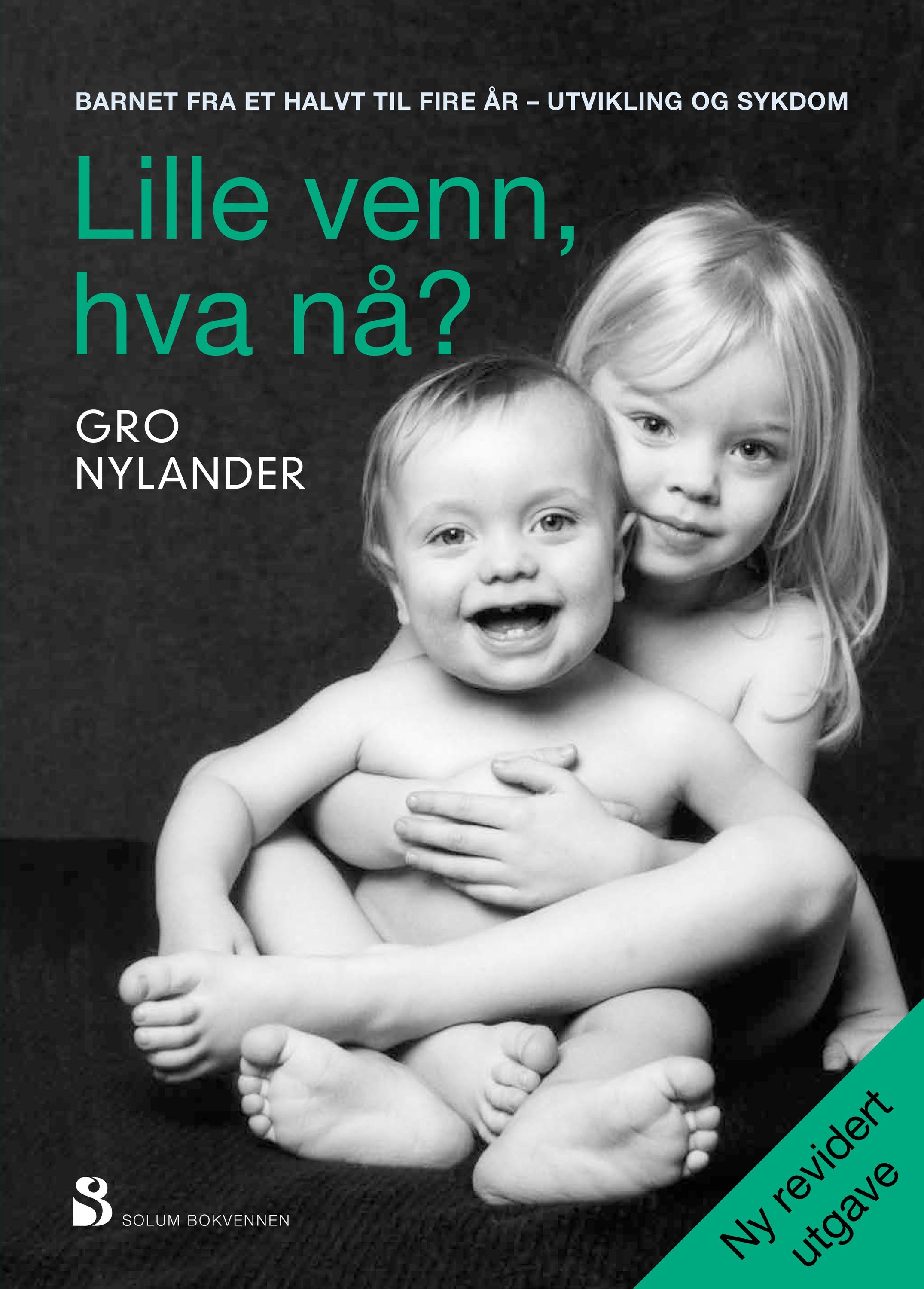 Lille venn, hva nå? : barnet fra et halvt til fire år, utvikling og sykdom
