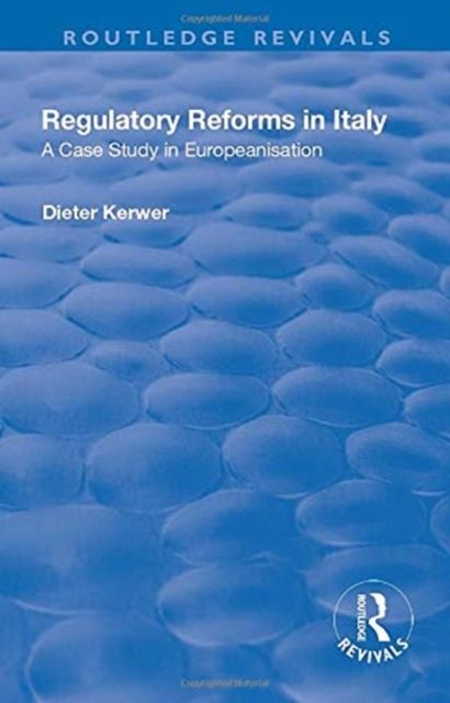 Regulatory Reforms in Italy : A Case Study in Europeanisation
